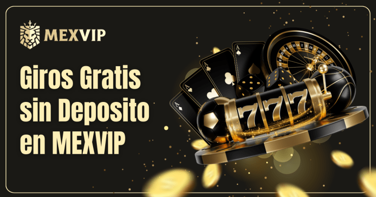 Giros Gratis sin Deposito en MEXVIP